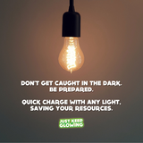 'Don't Get Caught in the Dark' message. Quickly charges with any light source, saving resources. Reliable lighting for power outages and emergencies. Essential for home safety and preparedness. Unique, eco-friendly light bulb. 'Just Keep Glowing' logo.