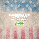 Decorative image with text 'Handcrafted with Care in the USA' and 'Just Keep Glowing,' emphasizing the origin and quality of the product, set against a patriotic background.
